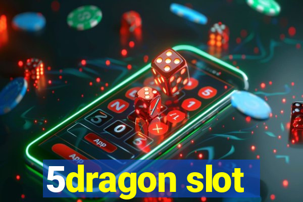 5dragon slot