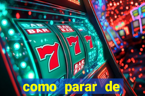 como parar de jogar cassino online