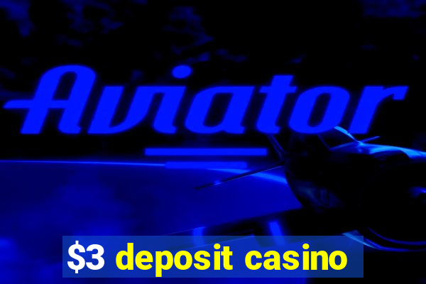 $3 deposit casino