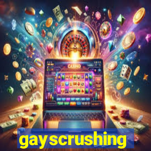 gayscrushing