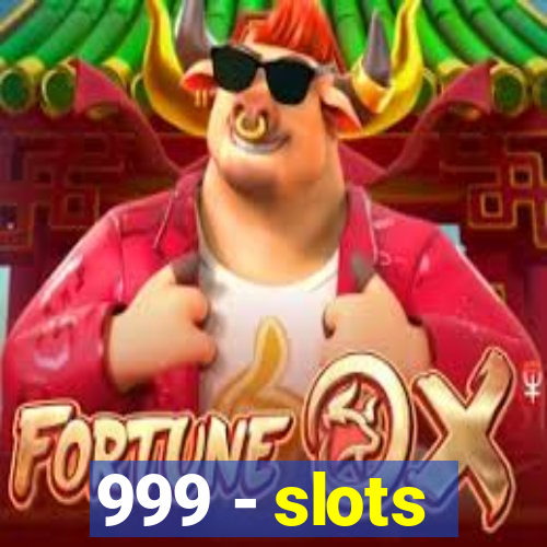 999 - slots