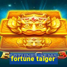 fortune taiger