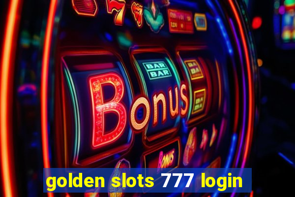 golden slots 777 login