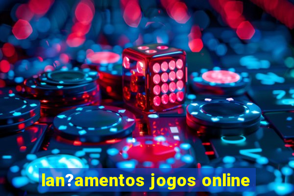 lan?amentos jogos online