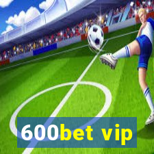 600bet vip