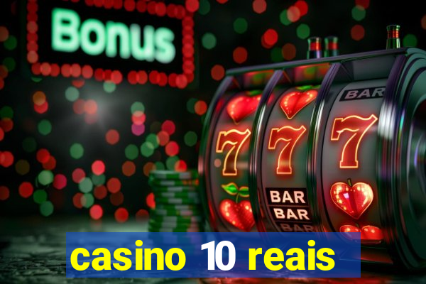 casino 10 reais