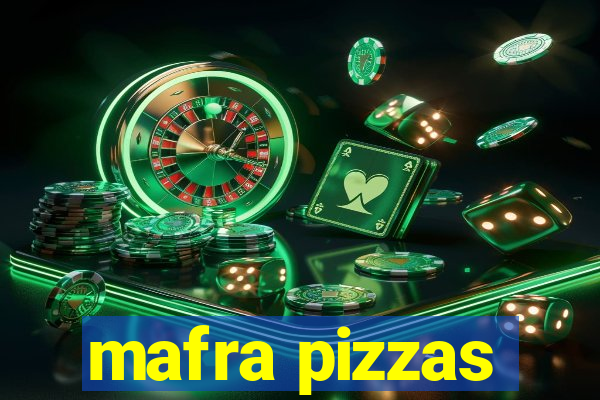 mafra pizzas