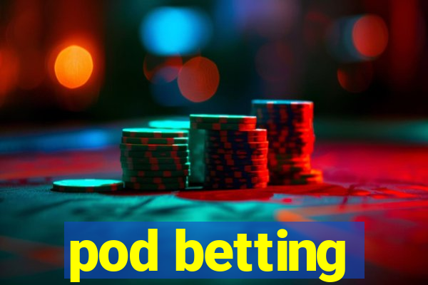 pod betting