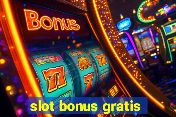 slot bonus gratis