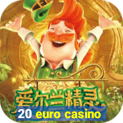 20 euro casino