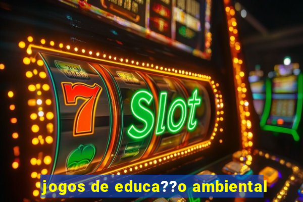 jogos de educa??o ambiental