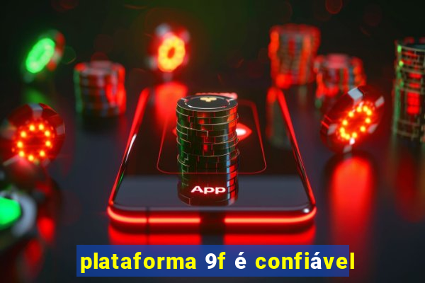 plataforma 9f é confiável