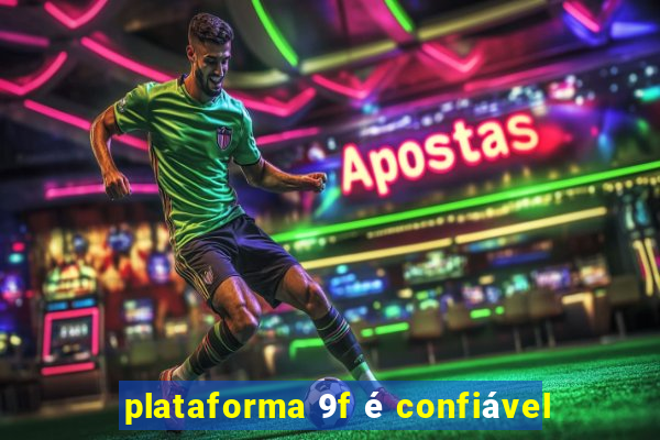 plataforma 9f é confiável