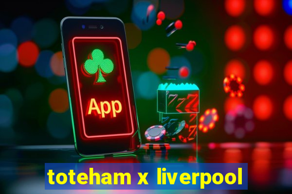 toteham x liverpool