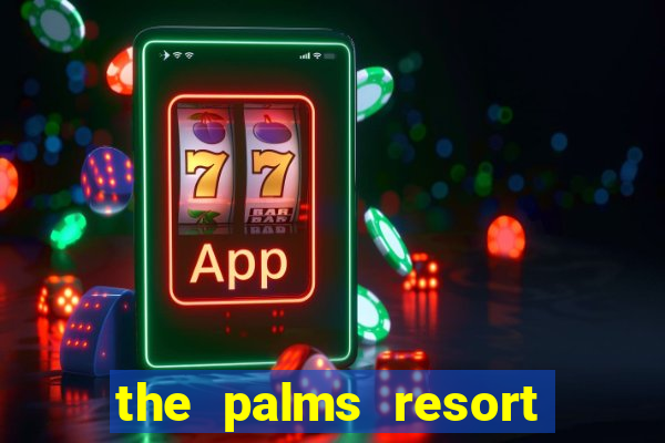 the palms resort and casino