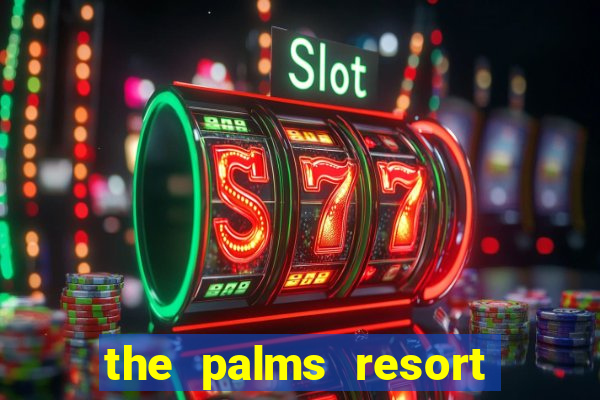 the palms resort and casino