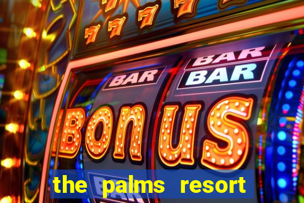 the palms resort and casino