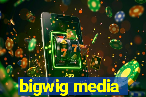 bigwig media