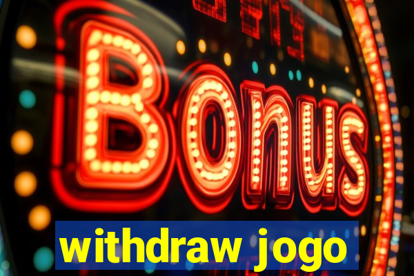 withdraw jogo