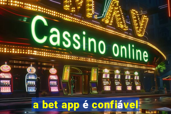 a bet app é confiável