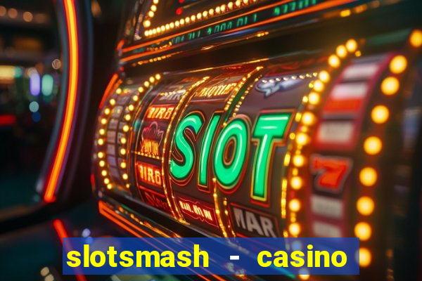 slotsmash - casino slots game