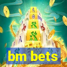 bm bets