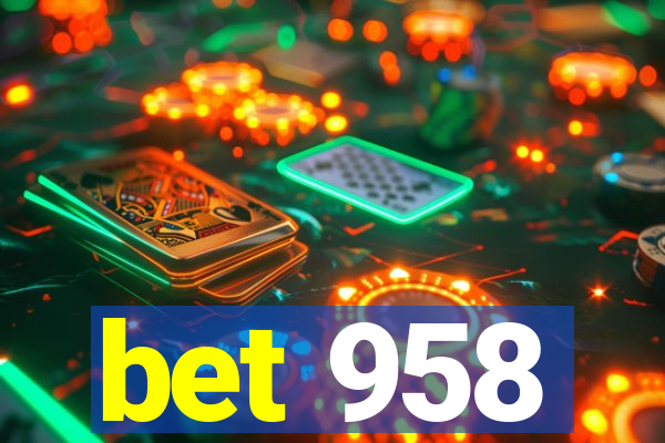 bet 958