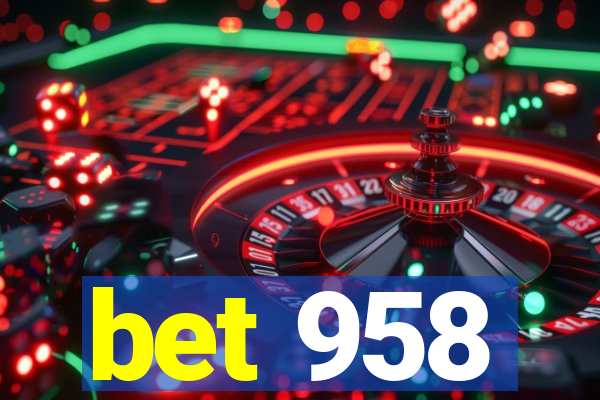 bet 958