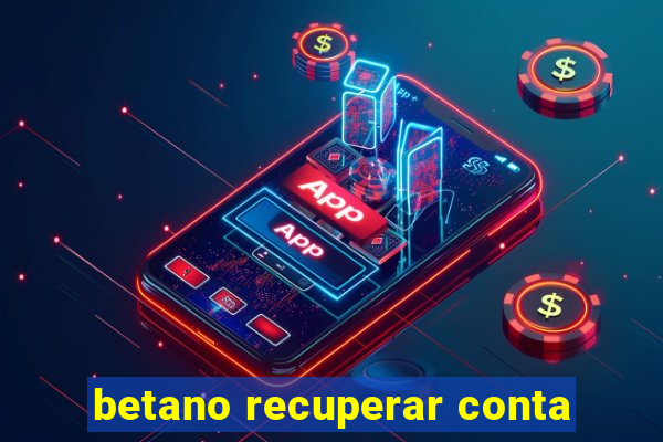 betano recuperar conta