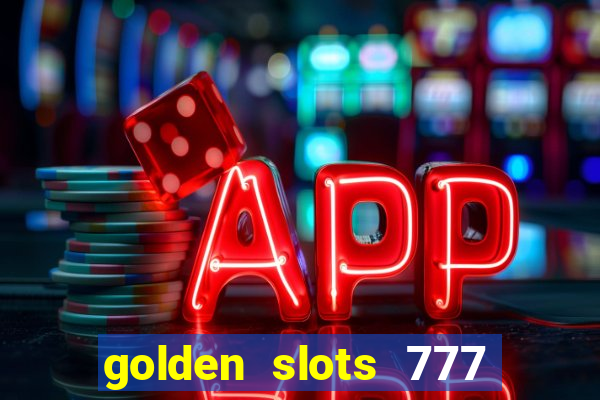 golden slots 777 paga mesmo