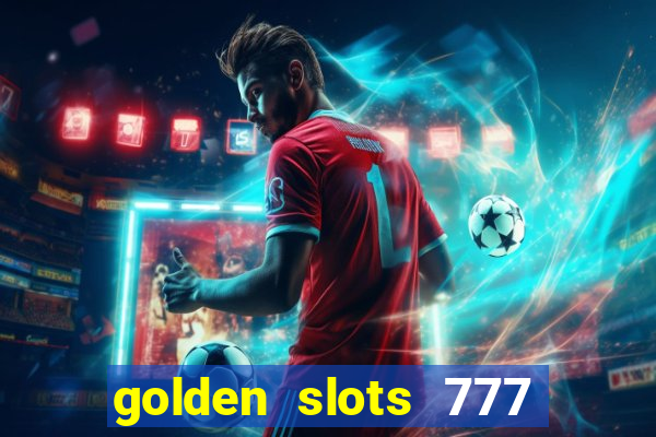 golden slots 777 paga mesmo