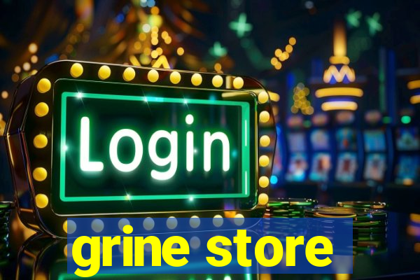 grine store