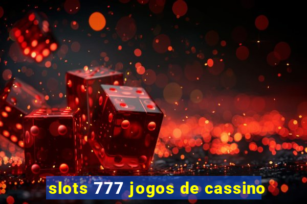 slots 777 jogos de cassino