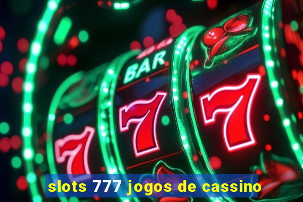 slots 777 jogos de cassino