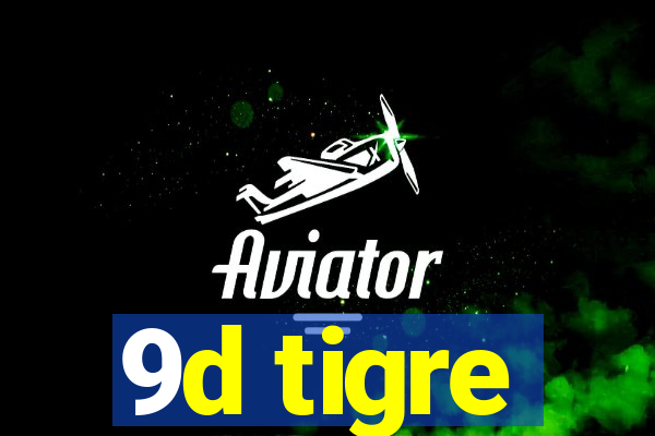 9d tigre