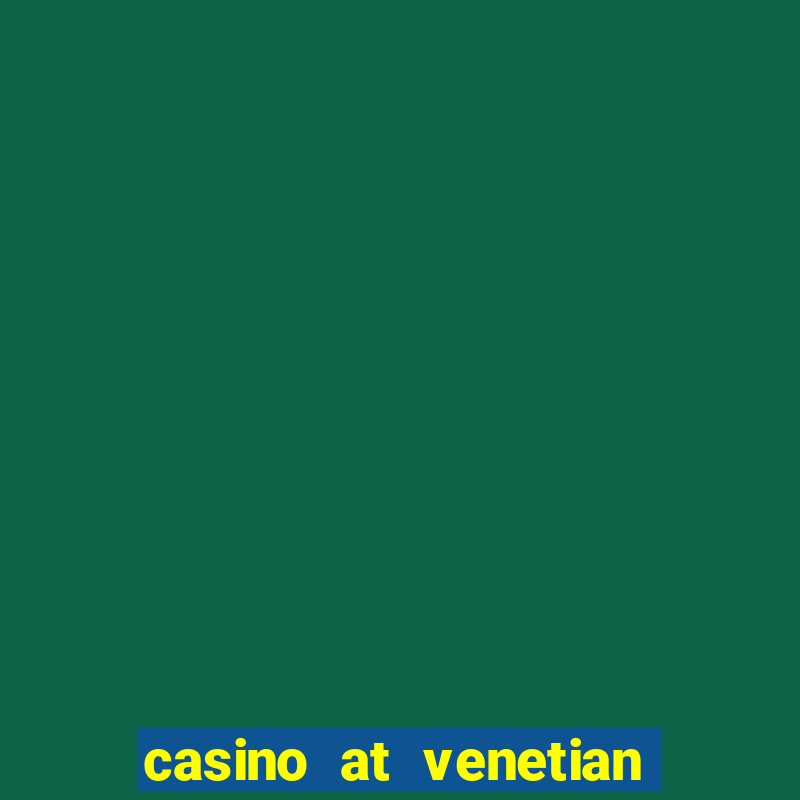 casino at venetian macao macau