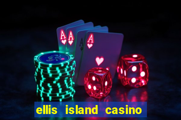 ellis island casino hotel & brewery