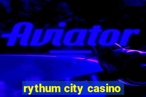 rythum city casino