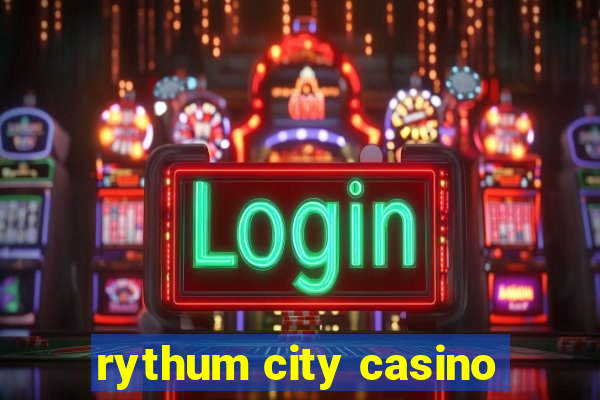 rythum city casino