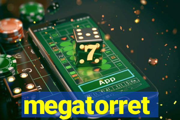 megatorret