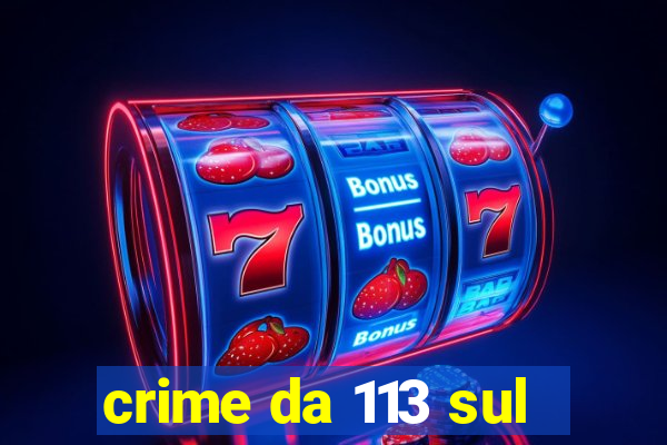 crime da 113 sul