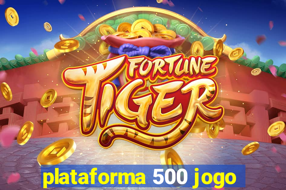 plataforma 500 jogo