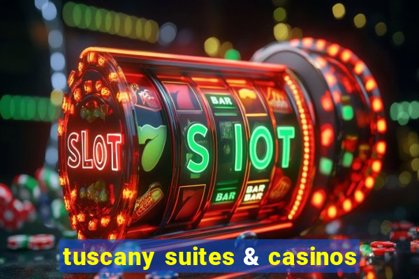 tuscany suites & casinos