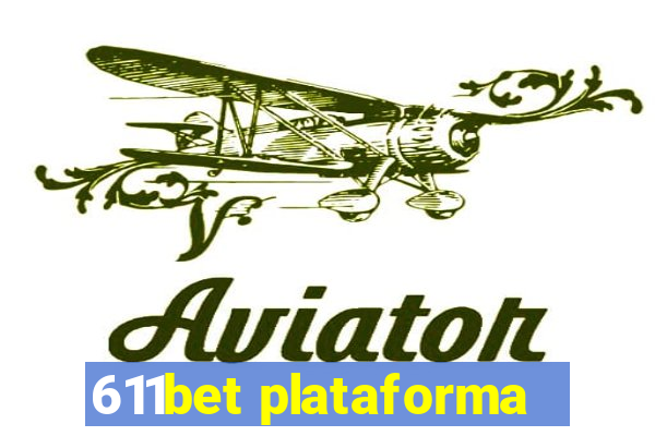 611bet plataforma