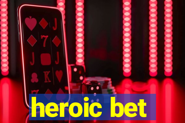 heroic bet