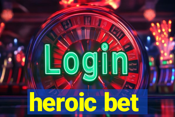 heroic bet