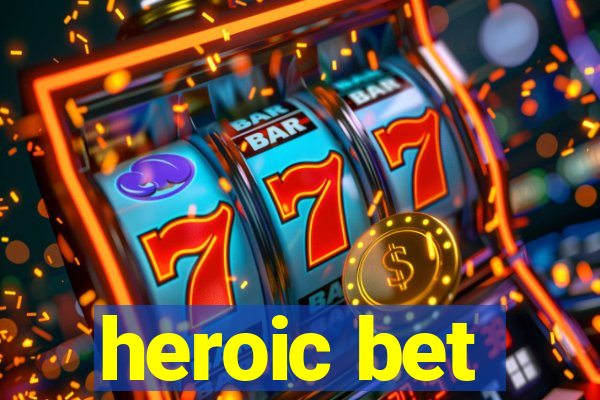 heroic bet