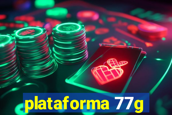 plataforma 77g