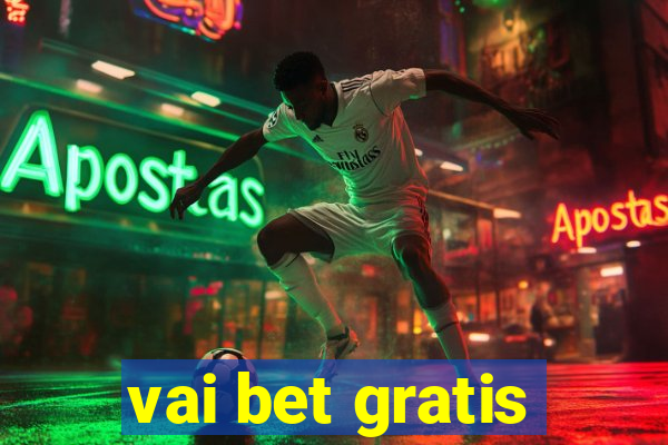 vai bet gratis