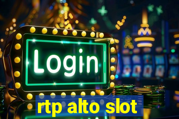 rtp alto slot